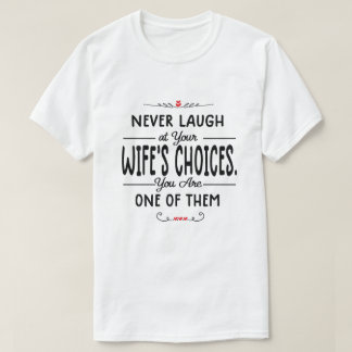 Nooit lachen bij de keuzen van de vrouw t-shirt