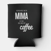 Nooit meer met Mima voordat ze een koffie heeft Blikjeskoeler (Voorkant)