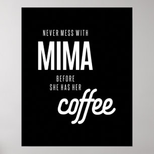 Nooit meer met Mima voordat ze een koffie heeft Poster