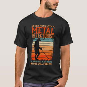 Nooit met een metaaldetectorist die hij kent. t-shirt
