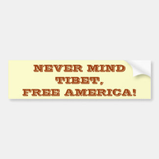 NOOIT MIND TIBET, VRIJ AMERIKA! BUMPERSTICKER