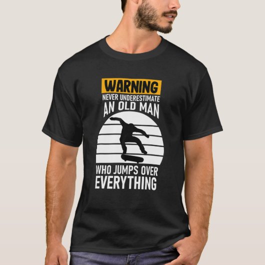 Nooit onderschatten en oud Man Skateboard Skatebo T-shirt (Voorkant)