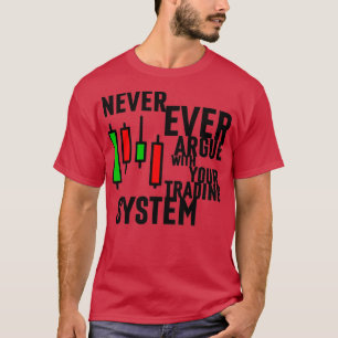 Nooit ooit iets te zeggen over je handelssysteem 3 t-shirt