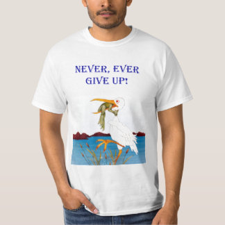 Nooit, ooit opgeven! Shirt