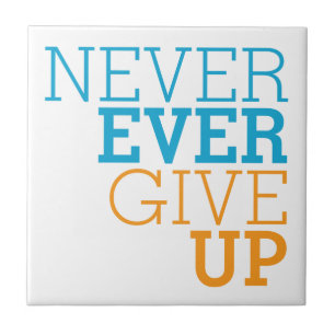 Nooit ooit opgeven tegeltje