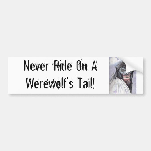 Nooit op een Werewolf's Tail gereden! Bumpersticker (Voorkant)