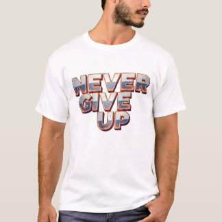 Nooit Opgeven – Krachtig Motiverend Ontwerp T-shirt