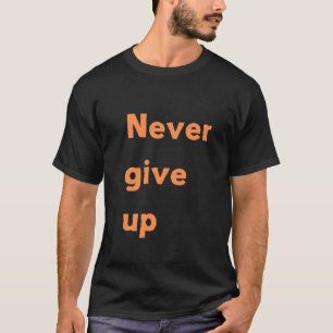 Nooit opgeven t-shirt