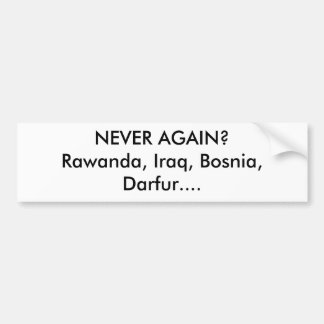 NOOIT OPNIEUW?Rawanda, Irak, Bosnië, Darfur.... Bumpersticker
