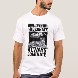 Nooit overwinteren altijd domineren Tiger Graphic T-shirt