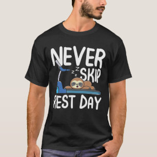 Nooit Rest Day overslaan - Sleuf T-shirt