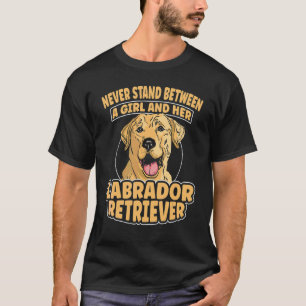 Nooit Staan Tussen Een Meisje En Haar Labrador Ret T-shirt
