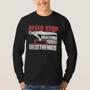 Nooit Stop Uitdaging Voor Jezelf Gym Workout Calis T-shirt