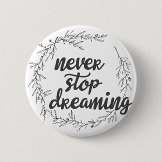Nooit stoppen met dromen ronde button 5,7 cm