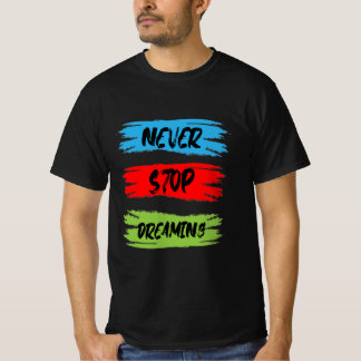 nooit stoppen met dromen t-shirt