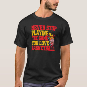 Nooit stoppen met het spelen van het spel waar je  t-shirt