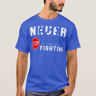 Nooit stoppen met vechten t-shirt