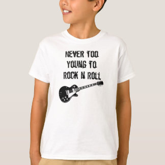 Nooit te jong om in Roll te rotten T-shirt