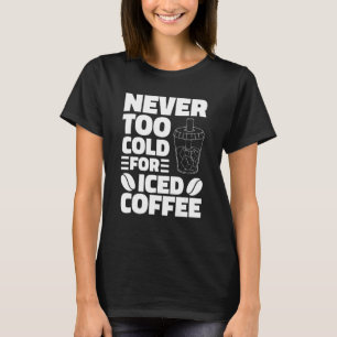 Nooit te koud voor gehakt koffie Drink koffie T-shirt