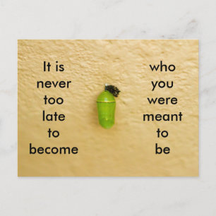 Nooit te laat om te worden wie je moet zijn briefkaart