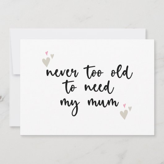 Nooit Te Oud Om Mijn Moeder Moederdag Cadeaus Moed Kaart (Voorkant)