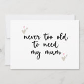Nooit Te Oud Om Mijn Moeder Nodig Te Hebben Moeder Kaart (Voorkant)