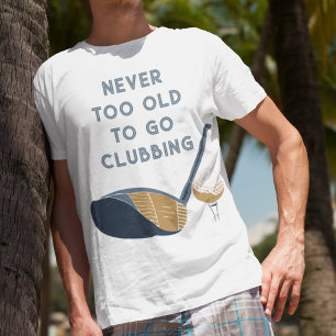 Nooit Te Oud om te Clubgen Funny Golfers T-shirt