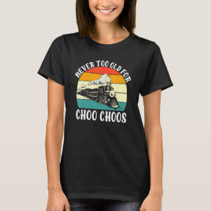 Nooit te oud voor Choo Choos Train T-shirt