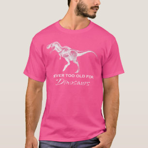 Nooit te oud voor dinosaurussen - Grappige volwass T-shirt