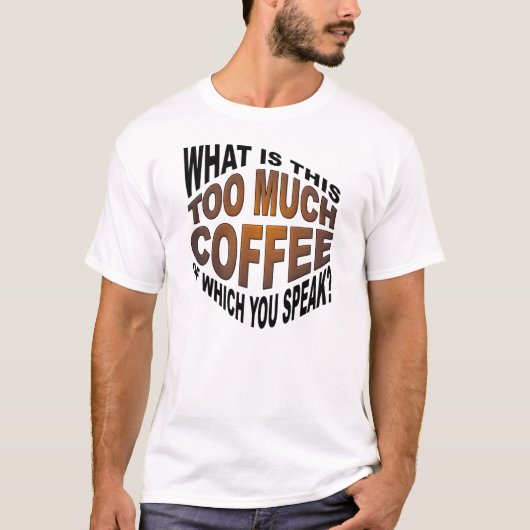 Nooit te veel Coffee Funny T-shirt (Voorkant)