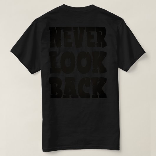nooit terugkijken t-shirt (Design achterkant)
