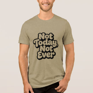 Nooit vandaag, nooit ooit Grappig Sarcasme Graffit Tri-Blend Shirt