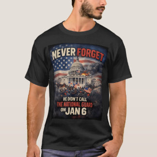 Nooit vergeten dat hij de Nationale Garde niet bel T-shirt
