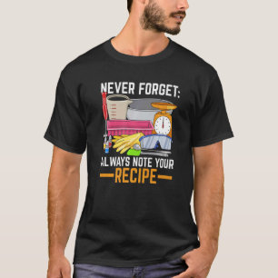 Nooit vergeten Noteer altijd je recept Citaat voor T-shirt