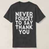 NOOIT VERGETEN OM U DANK TE ZEGGEN T-SHIRT (Design voorkant)