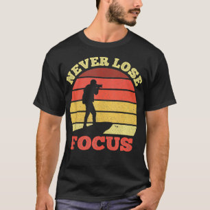 Nooit verliezen Focus Cameraman Fotografie Lover F T-shirt