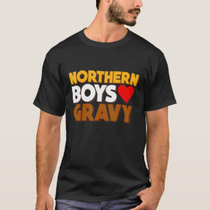 Noordelijke jongens Love Gravy Food Comedy Fun Roa T-shirt