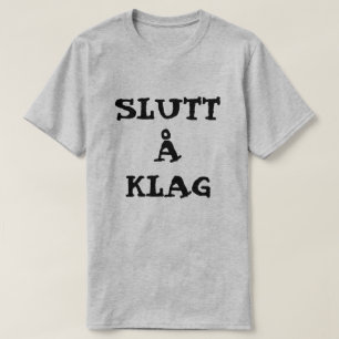 Noorse tekst Slutt å Klag - Stop met klagen T-shirt
