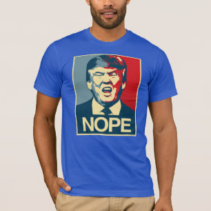 NOPE - Anti-Trump Poster - Anti-Trump - T-shirt