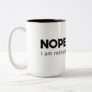 Nope, ik ben met pensioen met Mok van tweetone kof