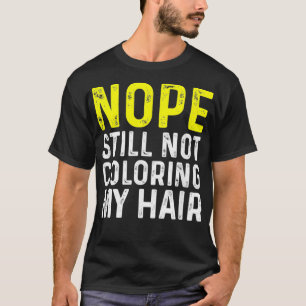 Nope kleurt mijn haar nog steeds niet, grappig t-shirt