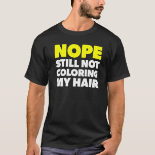 Nope kleurt nog steeds niet mijn haarstopper t-shirt