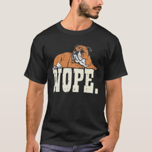 Nope Lazy Brits Engels Bulldog Schattige Hondenlie T-shirt