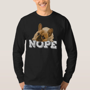 Nope Lazy English Bulldog Dog Nope niet vandaag T-shirt