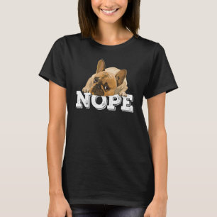 Nope Lazy English Bulldog Dog Nope niet vandaag T-shirt