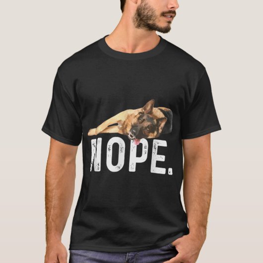 Nope Lazy German Shepherd Dog Lover gift friend bo T-shirt (Voorkant)