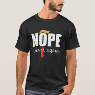Nope Never Again Funny Trump Hair T-Shirt