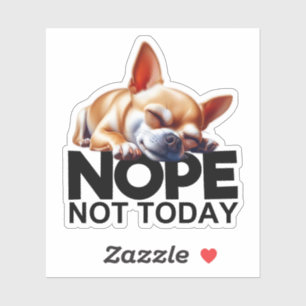 Nope, niet vandaag Chihuahua Sticker