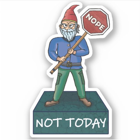 Nope niet vandaag meme met Grumpy Gnome sticker (Voorkant)