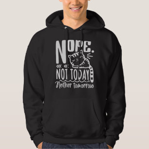 Nope niet vandaag noch morgen luie kat Gezegde ca Hoodie